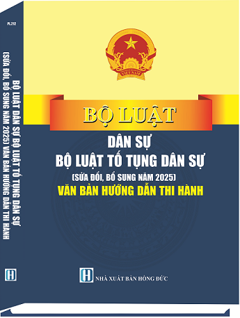 Bộ Luật Dân Sự, Bộ Luật Tố Tụng Dân Sự (Sửa Đổi, Bổ Sung Năm 2025) Văn Bản Hướng Dẫn Thi Hành